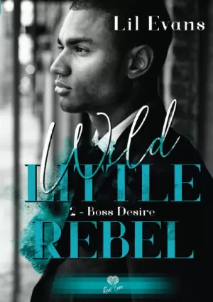 Lil Evans – Wild Little Rebel, Tome 2 : Boss Desire